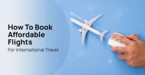 Your Complete Guide to Booking International Tickets Online